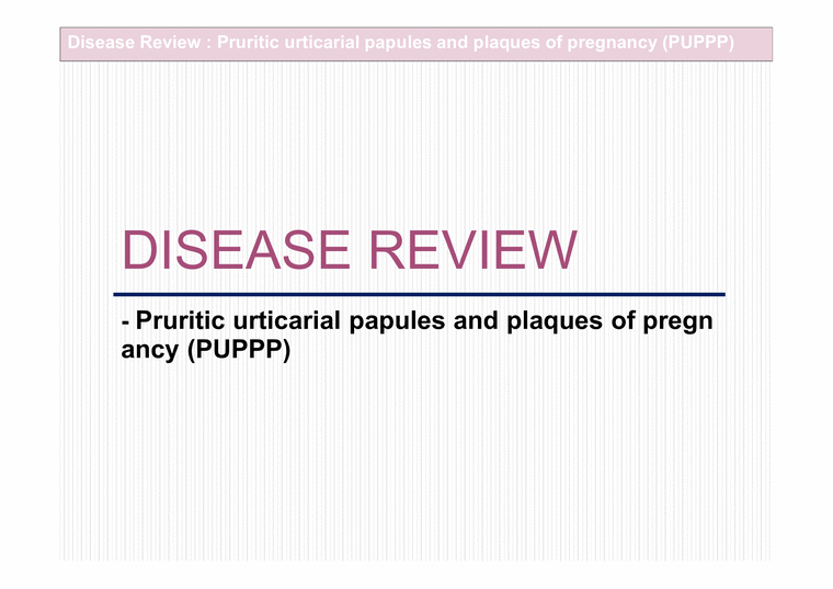 Pruritic urticarial papules and plaques of pregnancy (PUPPP) 피부과 대본있음 의약학