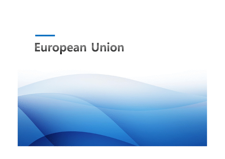 EU란 EU 탄생배경 EU 목표 EU 발전 EU의 정책영역 EU 조직개관 EU이사회 집행위원회-1페이지